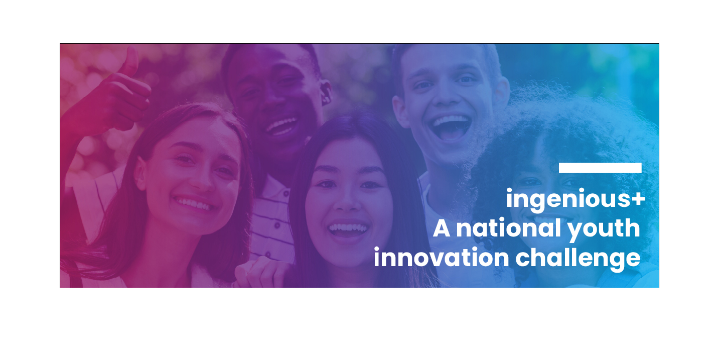 Ingenious+ a national youth innovation challenge